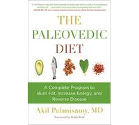 The Paleovedic Diet: A Complete Program to Burn Fat, Increase Energy, and Reverse Disease