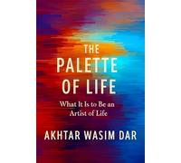 THE PALETTE OF LIFE: What it means to be an Artist of Life