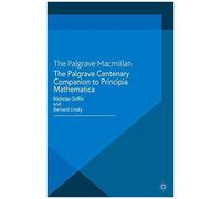 The Palgrave Centenary Companion To Principia Mathematica
