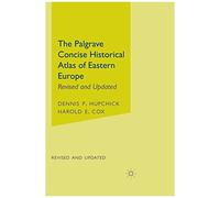 The Palgrave Concise Historical Atlas Of Eastern Europe