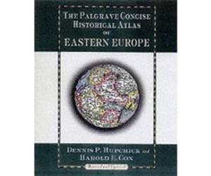 The Palgrave Concise Historical Atlas of Eastern Europe Dennis P. Hupchick, Harold E. Cox (Auteur)