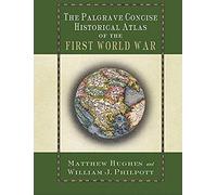 The Palgrave Concise Historical Atlas Of The First World War