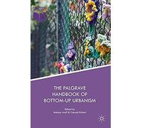 The Palgrave Handbook Of Bottom-Up Urbanism