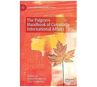 The Palgrave Handbook Of Canada In International Affairs