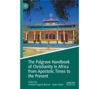 The Palgrave Handbook of Christianity in Africa from Apostolic Times to the Present - Springer International Publishing AG - Springer International Publis Springer International Publishing AGSpringer 