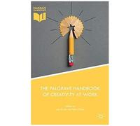 The Palgrave Handbook Of Creativity At Work