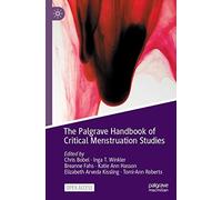 The Palgrave Handbook Of Critical Menstruation Studies
