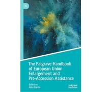 The Palgrave Handbook of European Union Enlargement and Pre-Accession Assistance