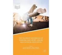 The Palgrave Handbook Of Feminism And Sport, Leisure And Physical Education
