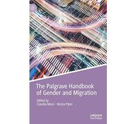 The Palgrave Handbook Of Gender And Migration