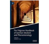 The Palgrave Handbook Of German Idealism And Phenomenology
