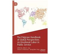 The Palgrave Handbook Of Global Perspectives On Emotional Labor In Public Service