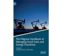 The Palgrave Handbook Of Managing Fossil Fuels And Energy Transitions