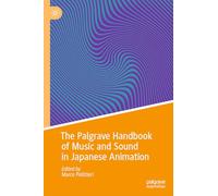 The Palgrave Handbook of Music and Sound in Japanese Animation