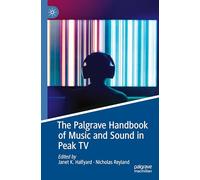 The Palgrave Handbook of Music and Sound in Peak TV