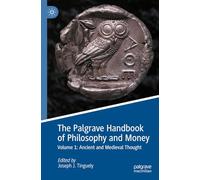 The Palgrave Handbook of Philosophy and Money: Ancient and Medieval Thought (1)