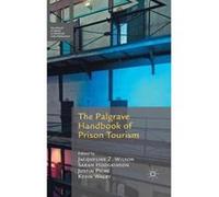 The Palgrave Handbook of Prison Tourism - [Version Originale] Jacqueline Wilson, Sarah Forrest, Justin Piche, Kevin Walby (Auteur)