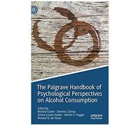 The Palgrave Handbook Of Psychological Perspectives On Alcohol Consumption