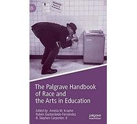 The Palgrave Handbook Of Race And The Arts In Education