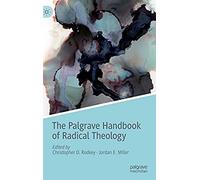 The Palgrave Handbook Of Radical Theology
