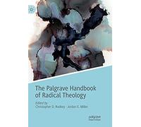 The Palgrave Handbook Of Radical Theology