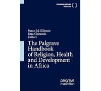 The Palgrave Handbook of Religion, Health and Development in Africa