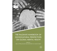 The Palgrave Handbook Of Sociocultural Perspectives On Global Mental Health