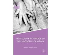 The Palgrave Handbook Of The Philosophy Of Aging