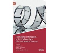 The Palgrave Handbook of the Philosophy of Film and Motion Pictures