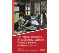The Palgrave Handbook Of Transnational Women's Writing In The Long Nineteenth Century