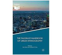 The Palgrave Handbook Of Urban Ethnography