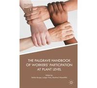 The Palgrave Handbook Of Workers' Participation At Plant Level
