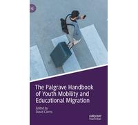 The Palgrave Handbook Of Youth Mobility And Educational Migration