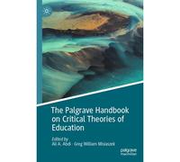 The Palgrave Handbook On Critical Theories Of Education