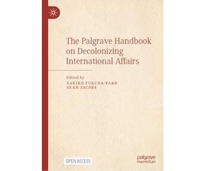 The Palgrave Handbook on Decolonizing International Affairs