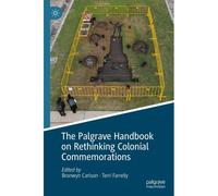 The Palgrave Handbook On Rethinking Colonial Commemorations