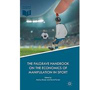 The Palgrave Handbook On The Economics Of Manipulation In Sport