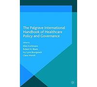 The Palgrave International Handbook Of Healthcare Policy And Governance