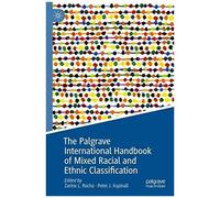 The Palgrave International Handbook Of Mixed Racial And Ethnic Classification