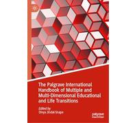 The Palgrave International Handbook of Multiple and Multi-Dimensional Educational and Life Transitions