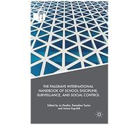 The Palgrave International Handbook Of School Discipline, Surveillance, And Social Control