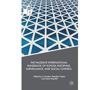 The Palgrave International Handbook Of School Discipline, Surveillance, And Social Control