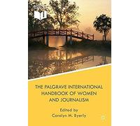 The Palgrave International Handbook Of Women And Journalism