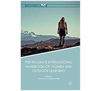 The Palgrave International Handbook Of Women And Outdoor Learning