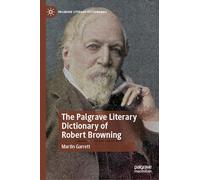 The Palgrave Literary Dictionary of Robert Browning