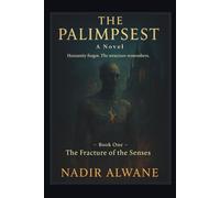 THE PALIMPSEST: The Fracture of the Senses