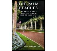 The Palm Beaches Travel Guide:: Seriously Comical Need-to-Know Stuff