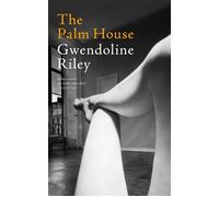The Palm House From the Women's Prize Shortlisted author of First Love and My Phantoms - Gwendoline Riley - Picador - ebook (ePub) - Livre