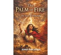The Palm of Fire: Is Poetic Reimagining of Deborah’s Story, Exploring Courage, Obedience, Feminine Spiritual Authority, And The Nearness of God (The Voices of Wisdom Series, Book 6).