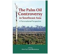 The Palm Oil Controversy In Southeast Asia